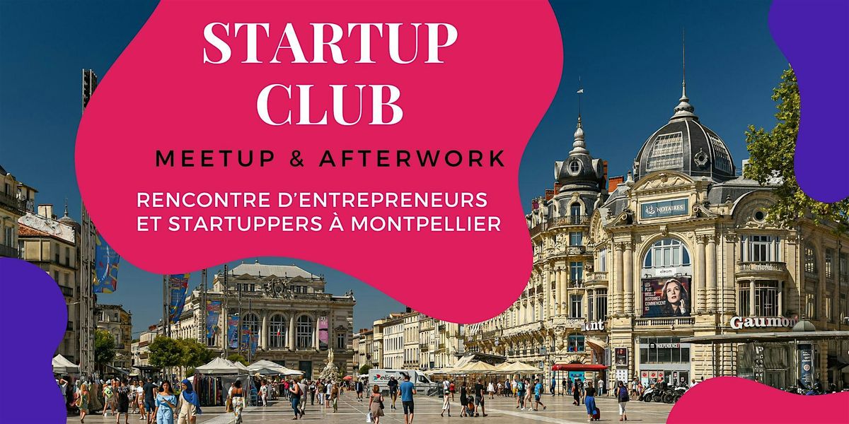 Startup Club \u270c\ufe0f Montpellier - Janvier : Meetup entrepreneur ouvert