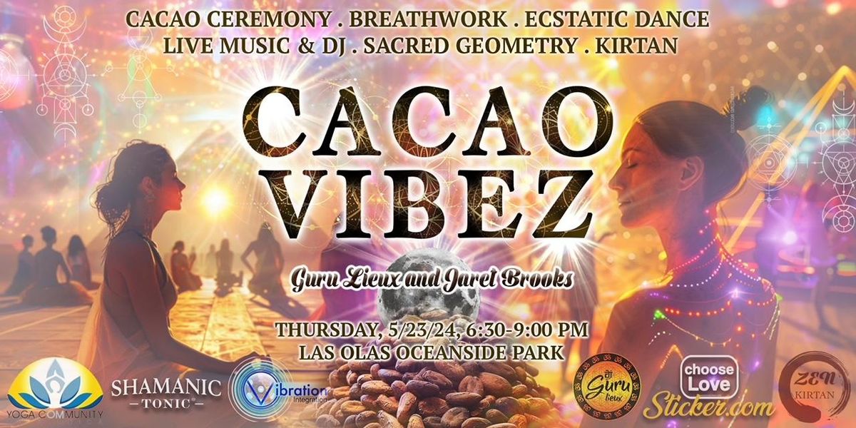 Cacao Vibez: Ceremony, Breathwork, DJ, Sacred Geo, Ecstatic Dnce, Kirtan & More!
