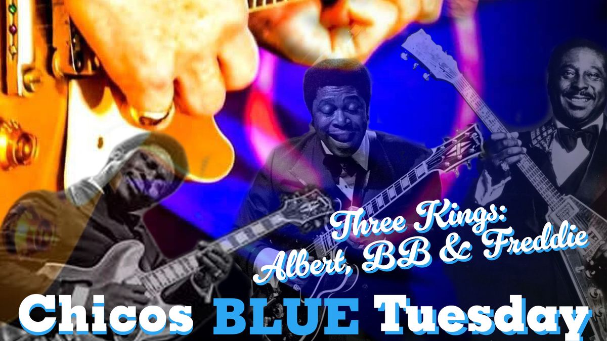 Chico's Blue Tuesday: 3 Kings: Albert; BB & Freddie g\u00e4ster: Jalle Lorensson & Peter O Ekberg 