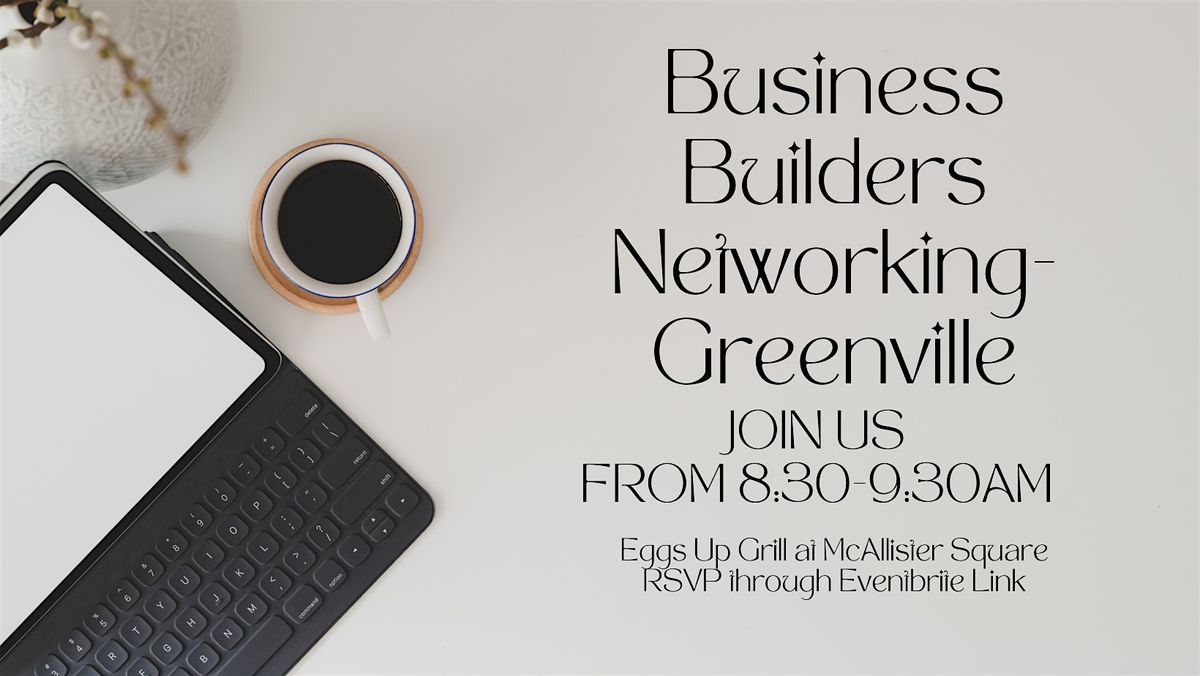 Business Builders Networking Meeting @ Eggs Up Grill May 12th - 8:30am