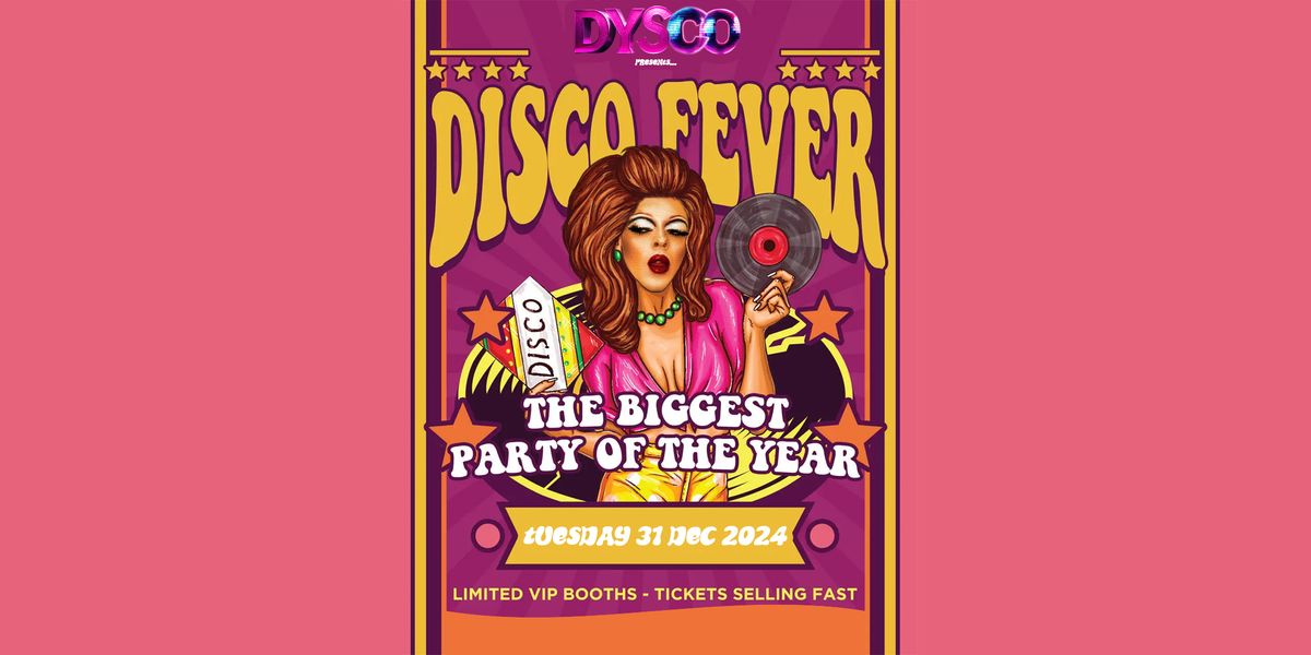 The BIG New Year's Eve (NYE) Dysco Fever Party