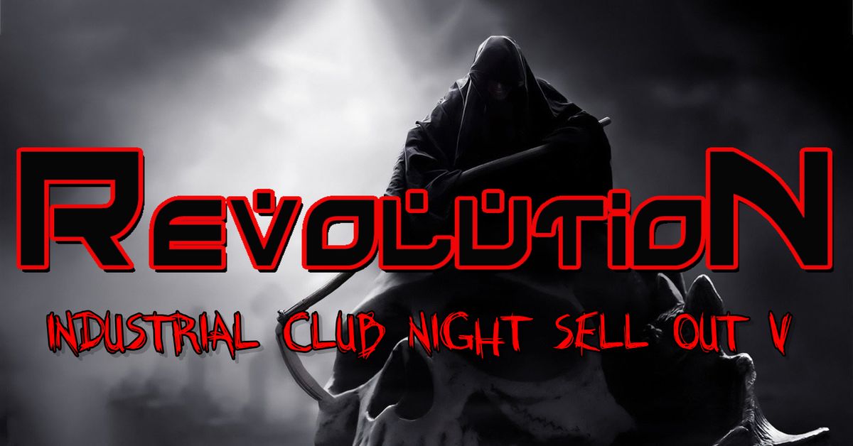 RevolutioN: Industrial Club Night Sell Out Pt. V