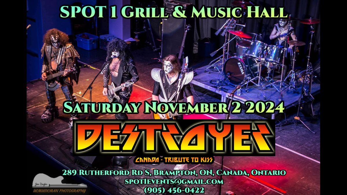 DESTROYER Canada Tribute to KISS @SPOT 1 Grill & Music Hall