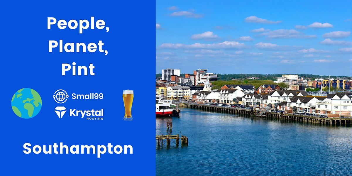 Southampton - Small99's People, Planet, Pint\u2122: Sustainability Meetup