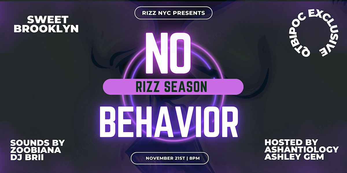 Rizz NYC Presents: NO BEHAVIOR