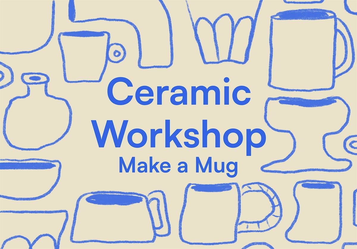 25% Off Ceramic Workshop - Make your own mug!