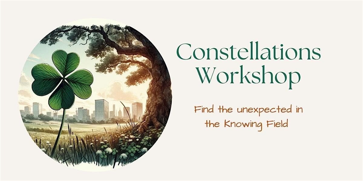 March 22nd Constellations Workshop