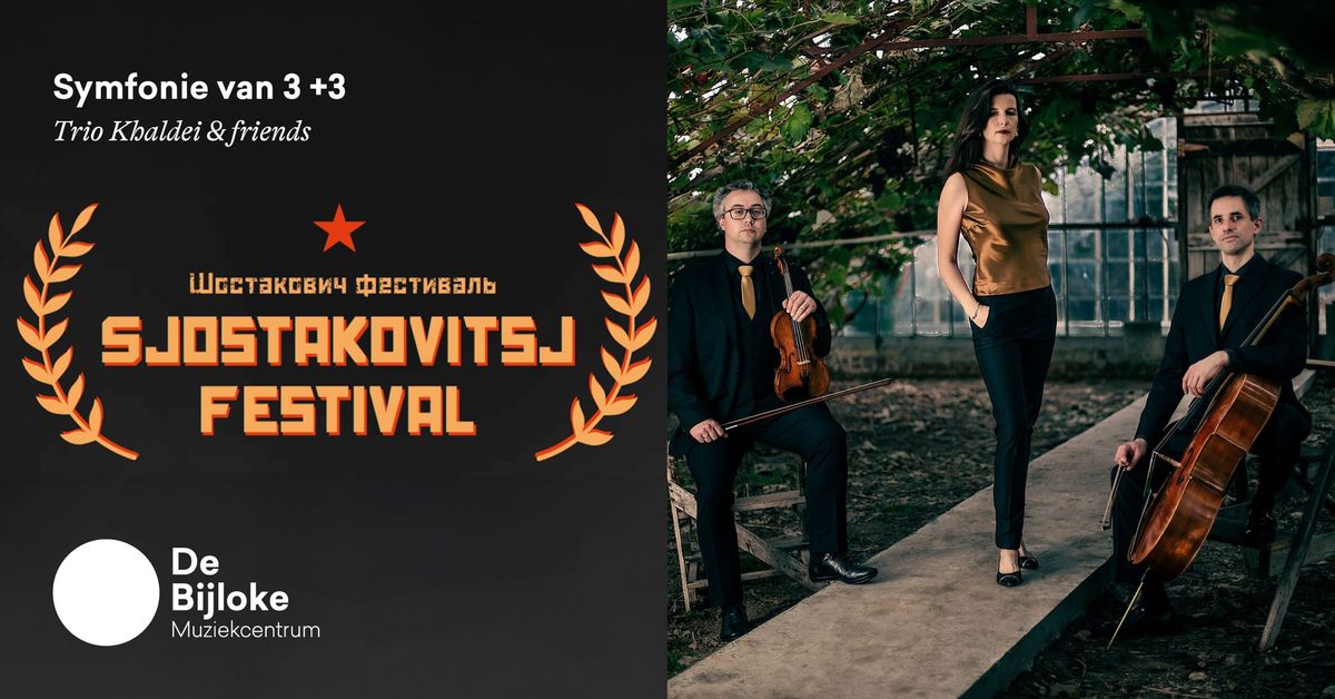 Sjostakovitsj Festival: Symfonie voor 3 + 3 - Trio Khaldei & friends