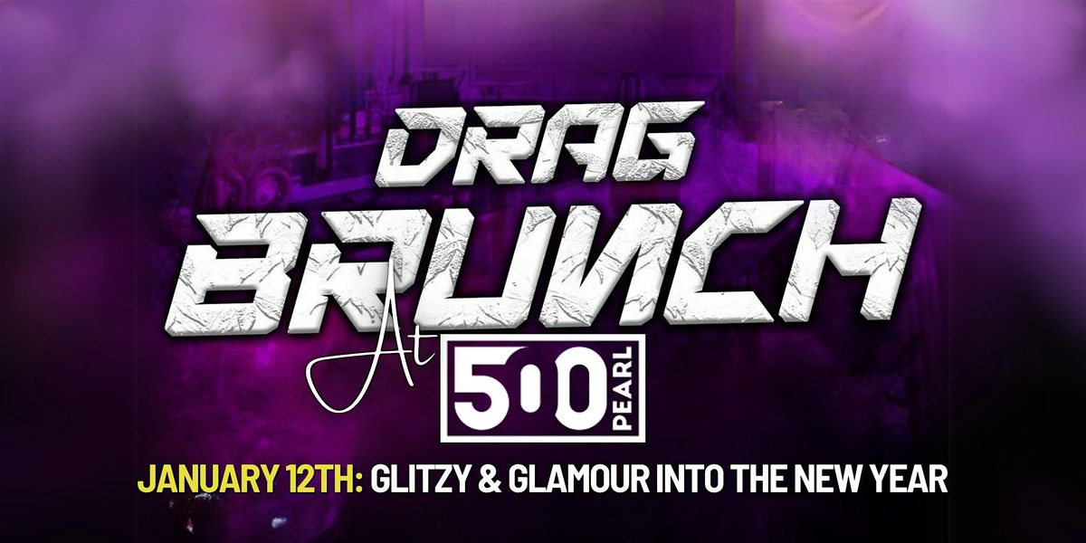 Glitzy & Glamour Drag Brunch at 500 Pearl