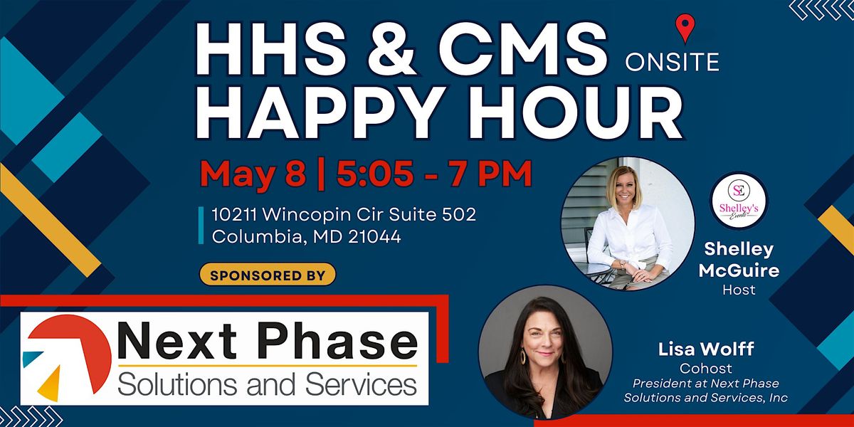 IN PERSON! HHS & CMS Happy Hour! Sponsored by Next Phase