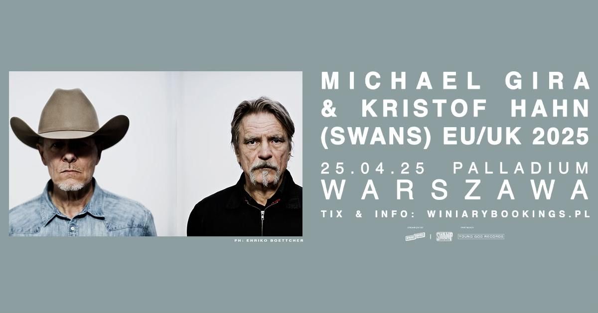 MICHAEL GIRA & KRISTOF HAHN (SWANS) \/ 25.04.25 \/ Palladium, Warszawa