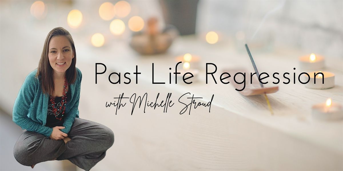 Group Past Life Regression with Michelle Stroud