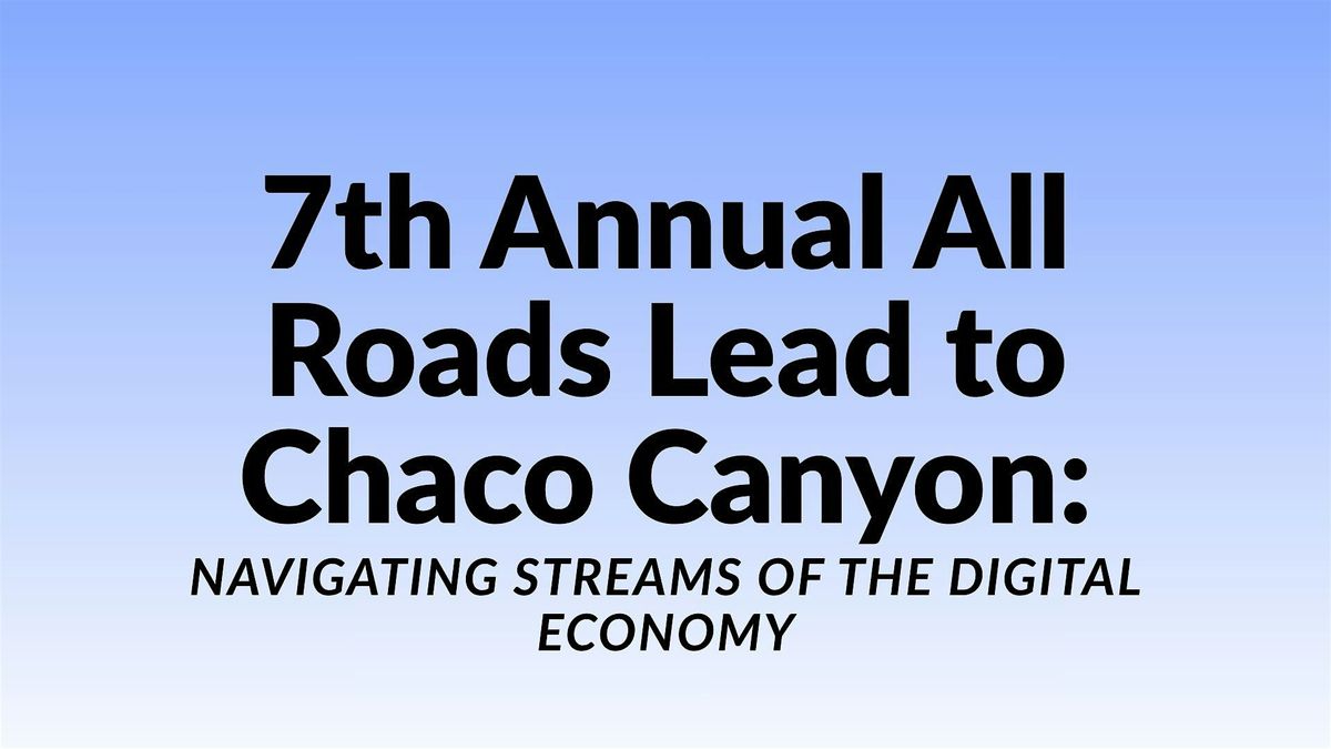 All Roads Lead to Chaco Canyon: Navigating Streams of the Digital Economy
