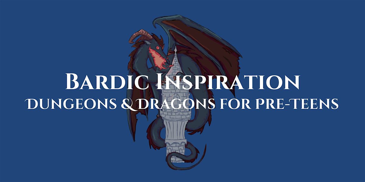 Bardic Inspiration: Dungeons & Dragons for Pre-Teens (Level 1)