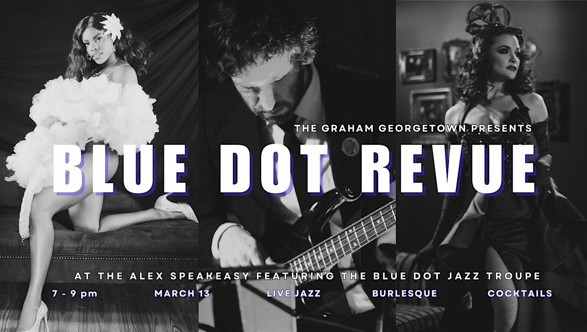 The Blue Dot Revue at The Alex Speakeasy