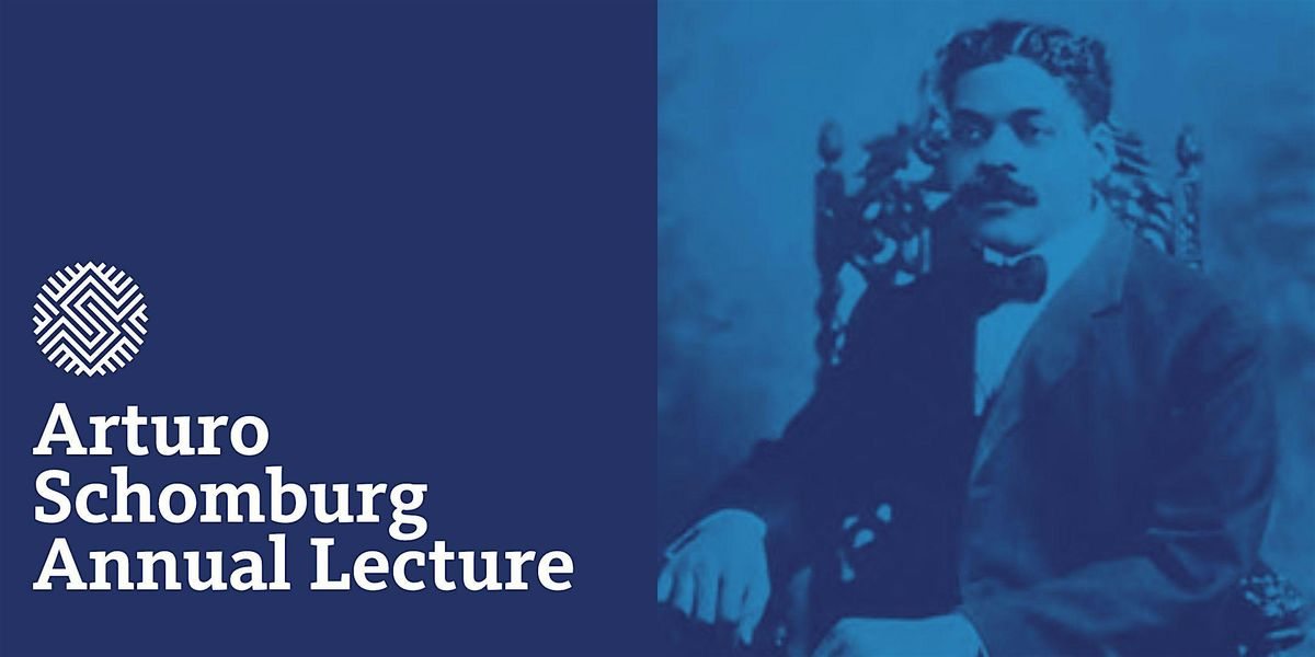 Annual Arturo A. Schomburg Lecture and Conversation