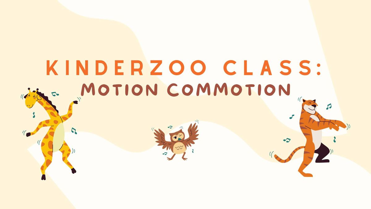 KinderZoo Class: Motion Commotion