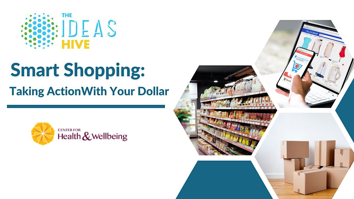 IDEAS Hive: Smart Shopping: Taking Action With Your Dollar