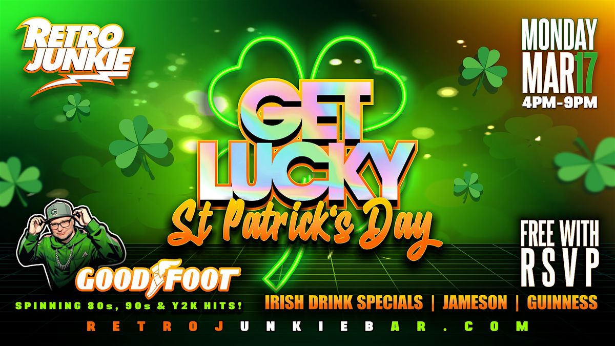 ST. PATRICK'S DAY *GET LUCKY* w\/ DJ GOODFOOT