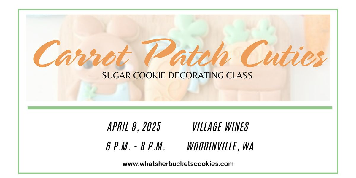 Carrot Patch Cuties Cookie Decorating Class - Village Wines