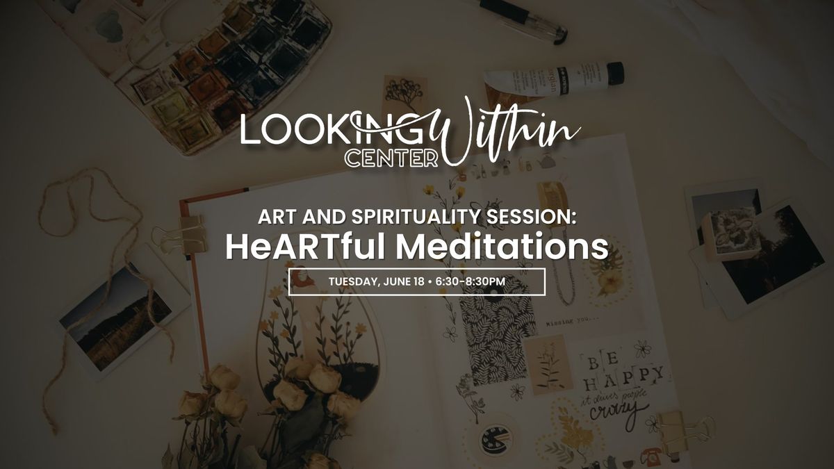 Art & Spirituality Session: HeARTful Meditations