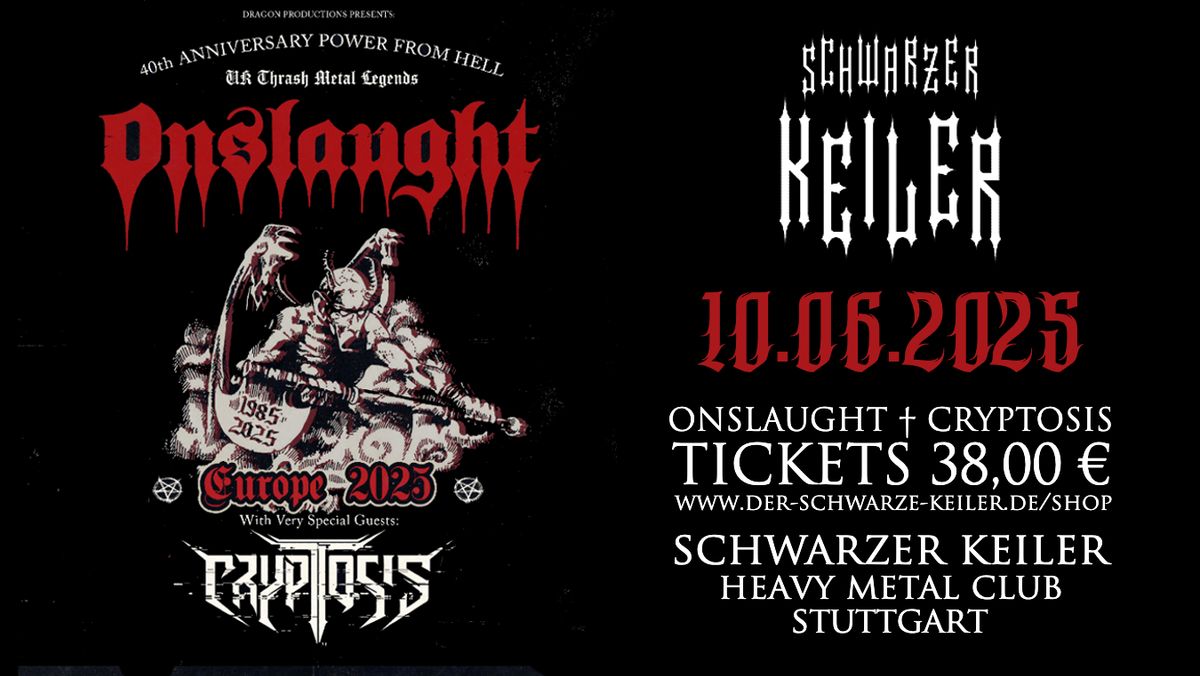 LIVE: Onslaught \u2020 40th Anniversary Power From Hell \u2020 Cryptosis \u2020 Schwarzer Keiler Stuttgart