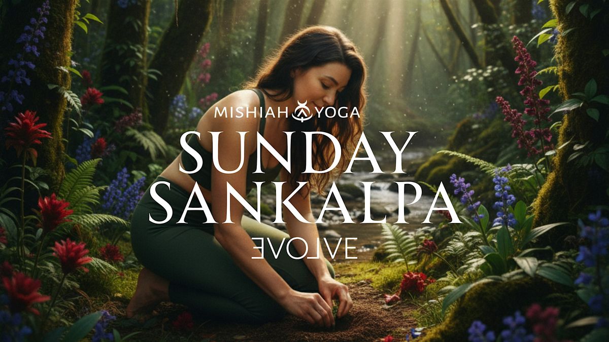 Sunday Sankalpa: Intention, Yoga & Embodiment with Mishiah