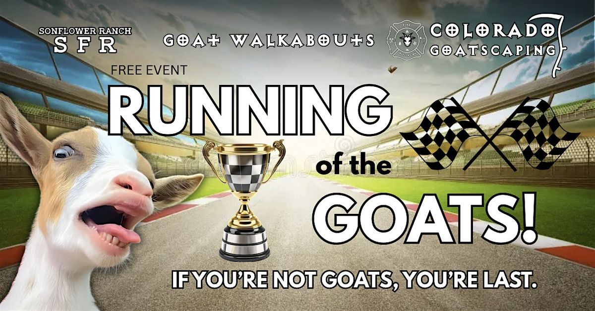 RUNNING OF THE GOATS! - October 12th (SonFlower Ranch)
