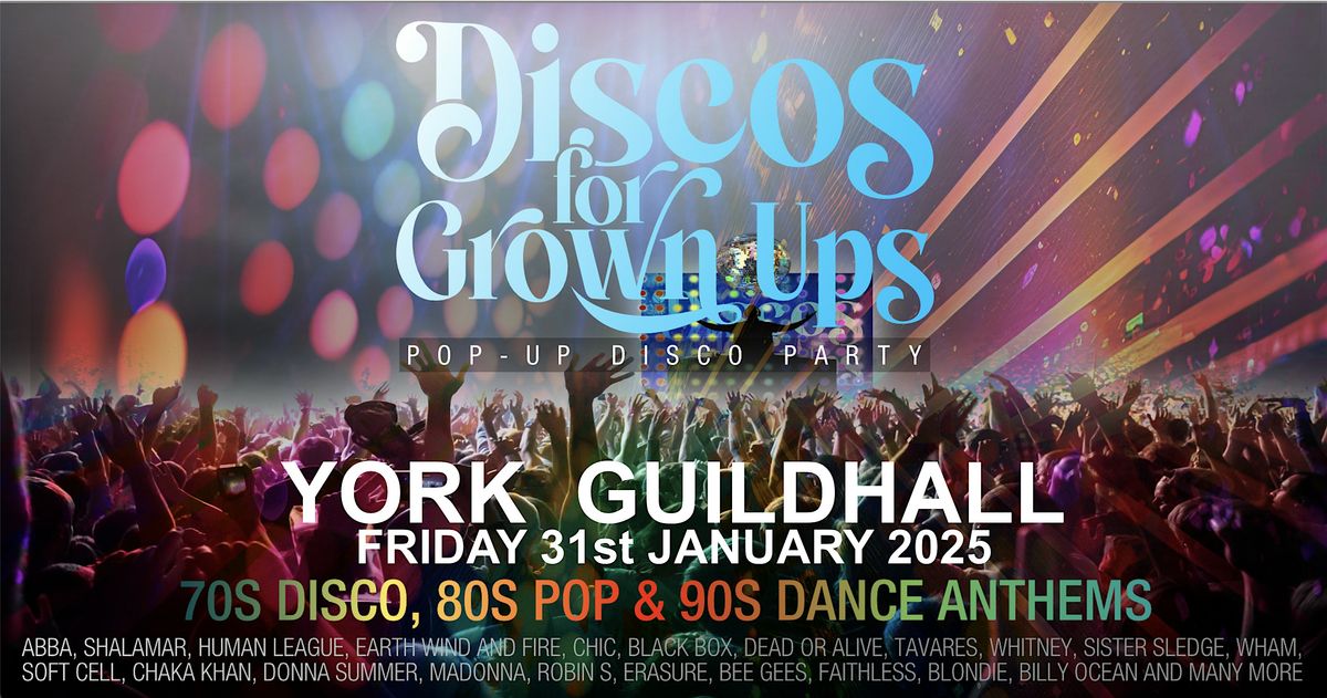 DISCOS FOR GROWN UPS 70s 80s 90s disco party YORK Guildhall