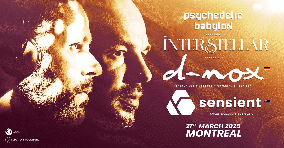 Psychedelic Babylon: "Interstellar"  w\/ D-NOX (Ger)(3hr Set) & SENSIENT (Aus) - Montreal 