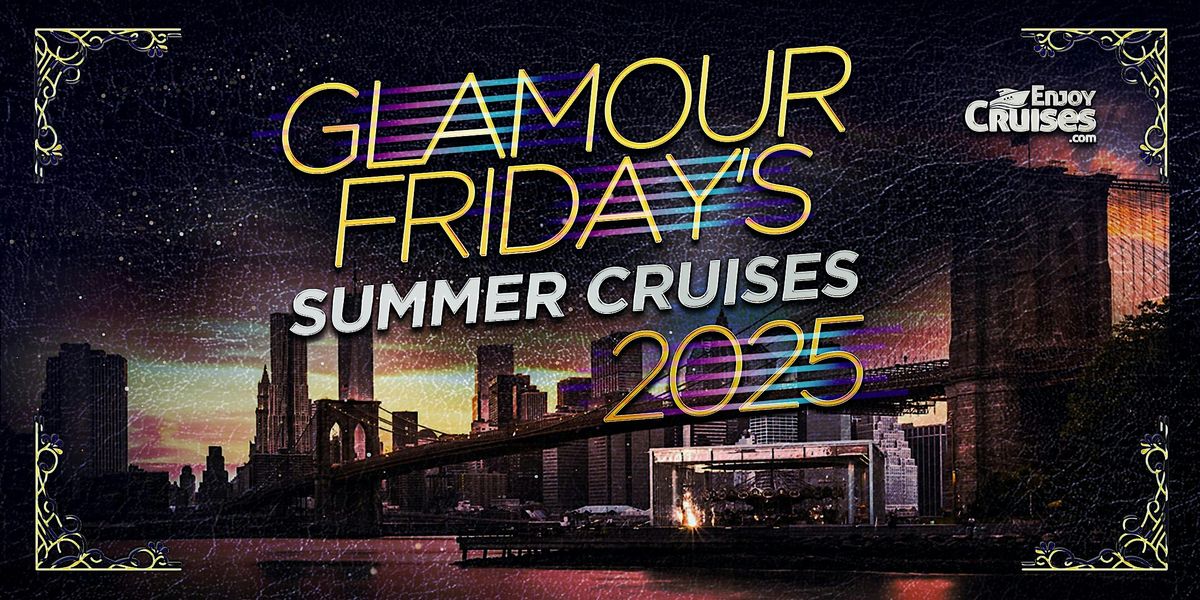 Glamour Fridays Summer Series Party Yacht Booze Cruises New York City