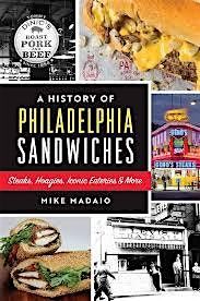 Beyond Cheesesteaks: The History of Philadelphia's Sandwiches