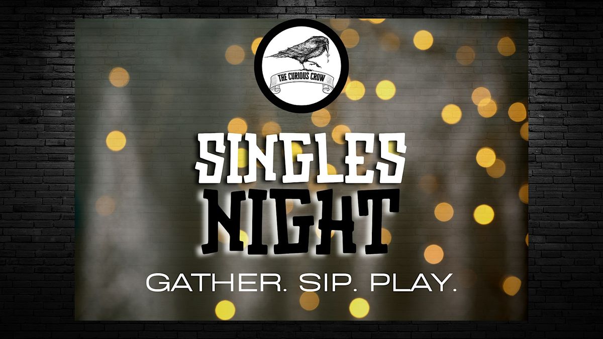 SINGLES NIGHT! gather. sip. play.