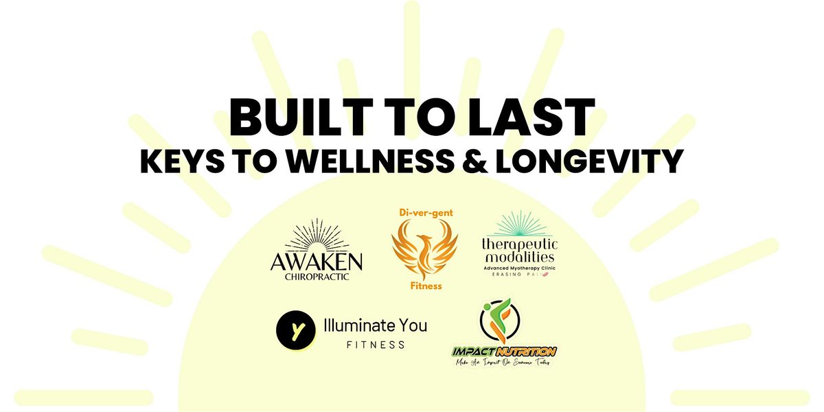 BUILT TO LAST: Keys to Wellness & Longevity