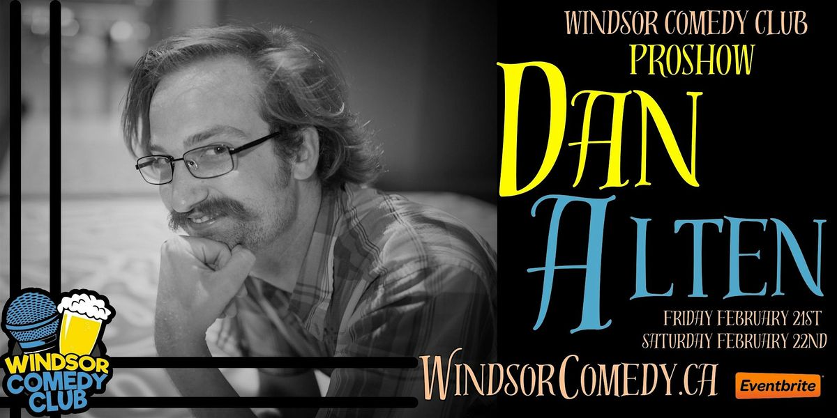 Windsor Comedy Club Proshow: Dan Alten (Saturday)