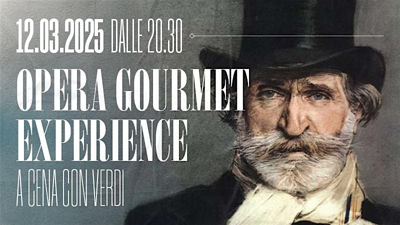 OPERA GOURMET EXPERIENCE - A cena con Verdi