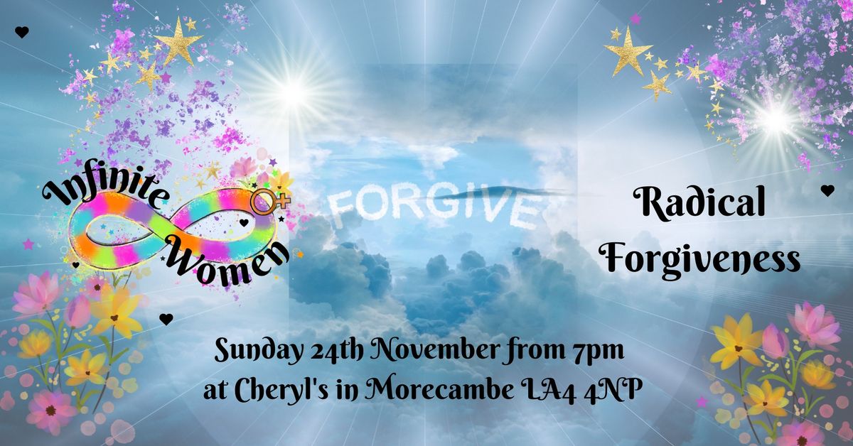 Infinite Women - Radical Forgiveness & Reiki on Sunday 24\/11 from 7pm @ Cheryl Toweys, Morecambe