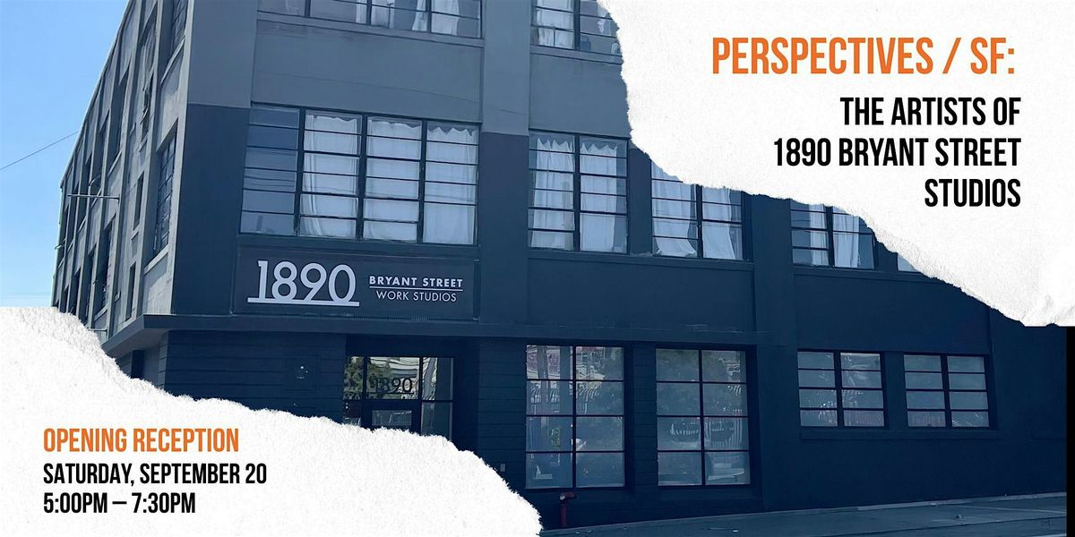 PERSPECTIVES \/ SF:  The Artists of 1890 Bryant Street Studios