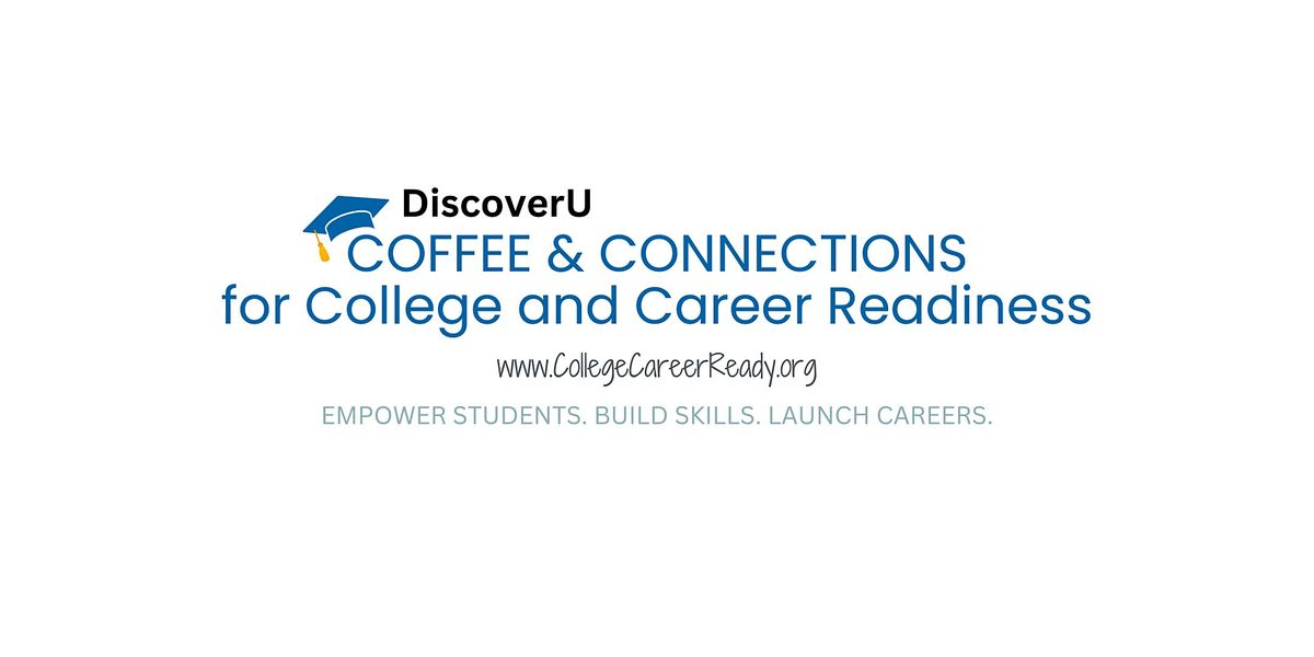 Coffee & Connections with DiscoverU: Choosing the Right College and Major