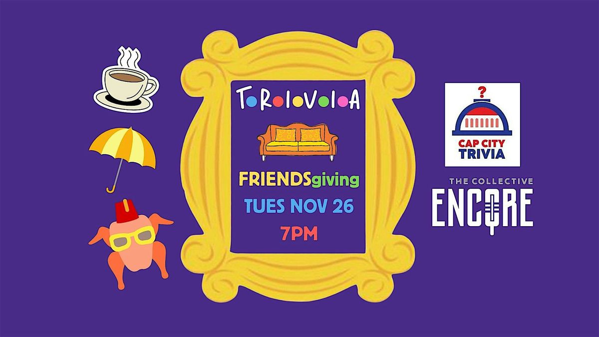 FRIENDSgiving with CapCity Trivia