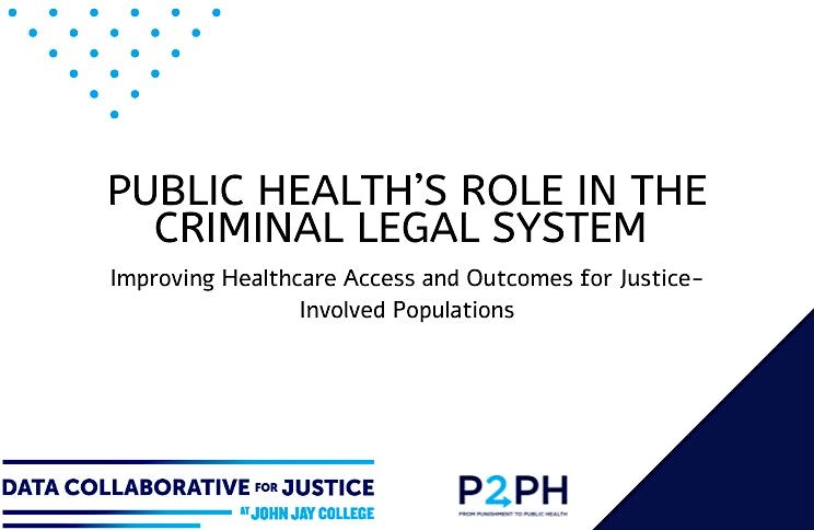 DCJ + P2PH Conference: Public Health\u2019s Role in the Criminal Legal System