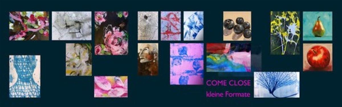 Come close. Kleine Formate, gro\u00dfe Wirkung. Malerei, Drucke, Collagen