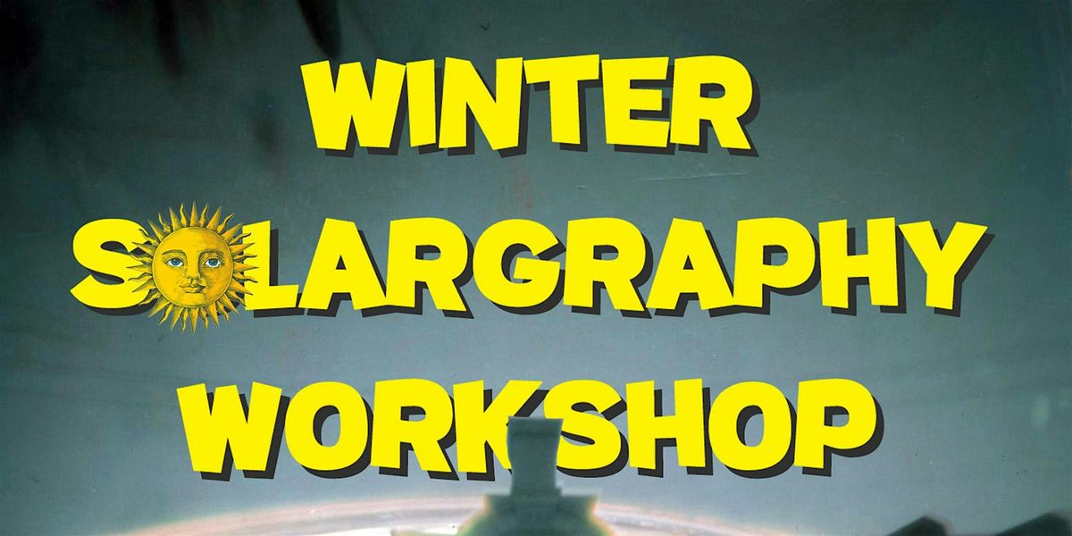 Winter Solargraphy Workshop