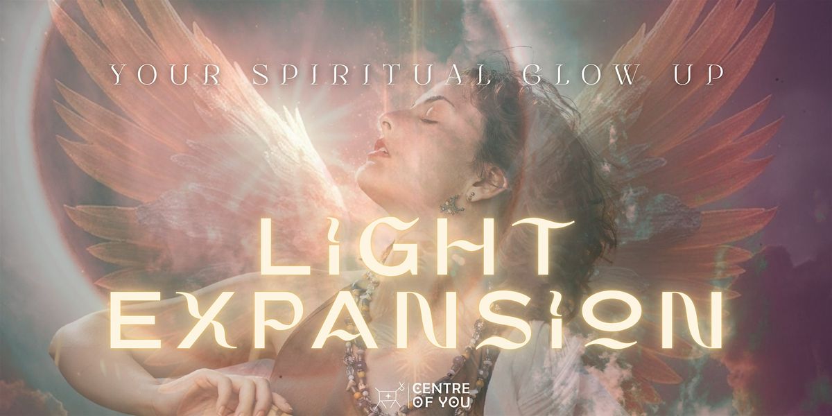 Light Expansion: Your Spiritual Glow Up.