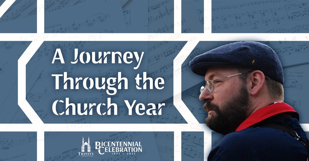 "A Journey Through the Church Year" Organ Recital