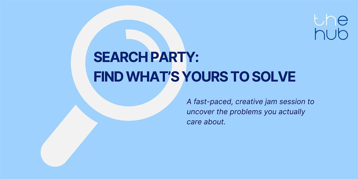 SEARCH Party: Find What\u2019s Yours to Solve