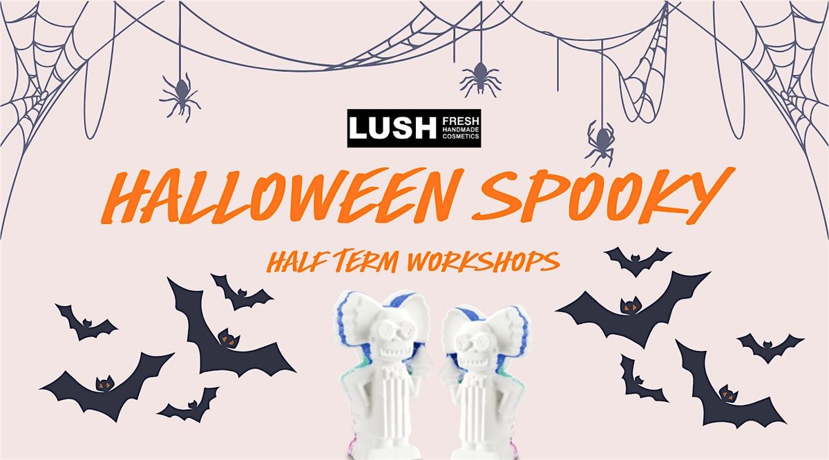 LUSH Carlisle "Halloween Half Term Workshops"