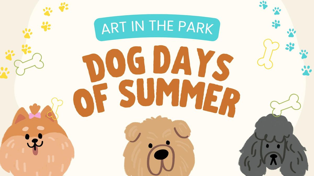 Art in the Park: DOG DAYS OF SUMMER