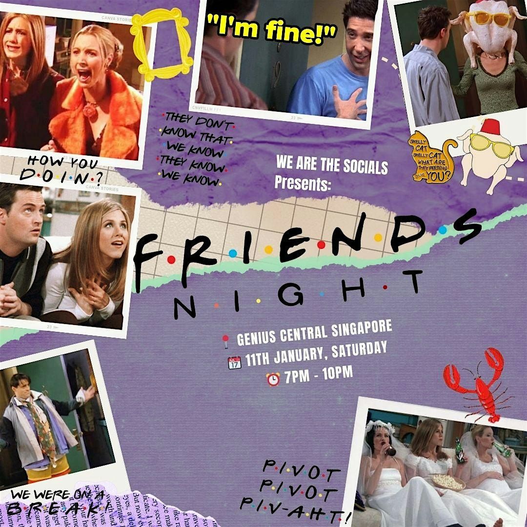 11th January - F.R.I.E.N.D.S NIGHT!