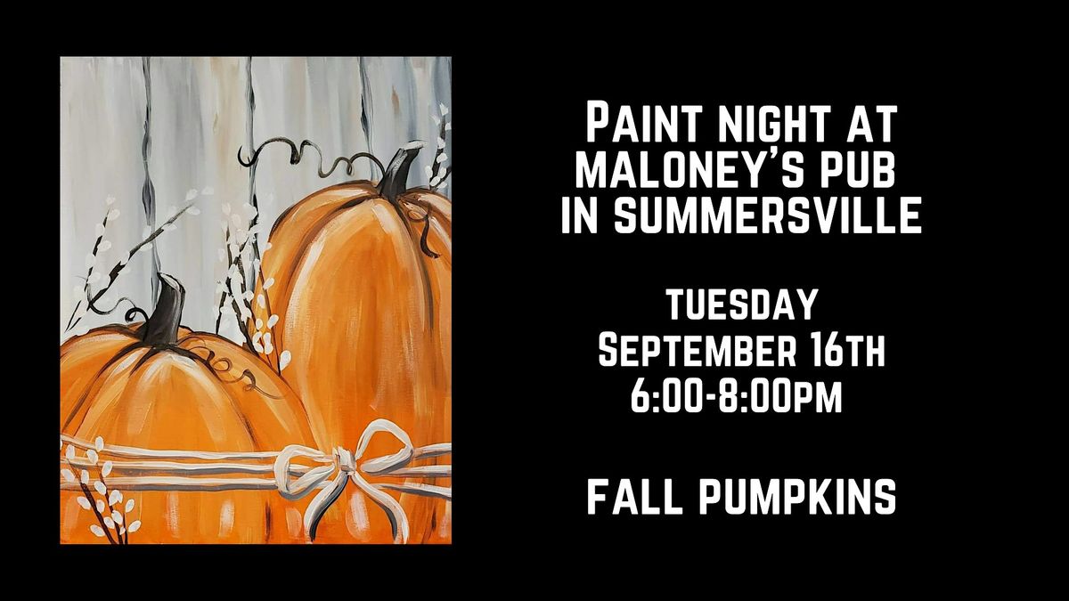 Paint Night at Maloney's Pub in Summersville - Fall Pumpkins